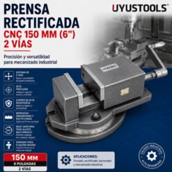 Prensa Rectificada CNC 150 mm 6” 2 Vías Uyustool